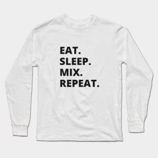 Eat Sleep Mix Repeat Long Sleeve T-Shirt